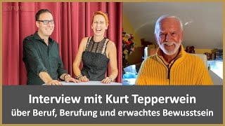 Interview mit Kurt Tepperwein  über Beruf Berufung und erwachtes Bewusstsein [upl. by Dnalyar]