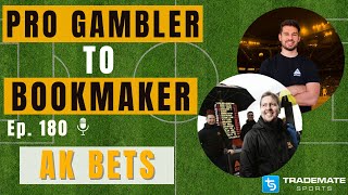 Pro Gambler to Bookmaker  Ep 180 AK Bets [upl. by Desireah]