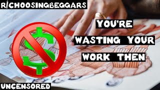 rchoosingbeggars  Ep 74  quotYoure wasting your work thenquot [upl. by Rikki]