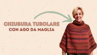 CHIUSURA TUBOLARE  con Ago da Maglia TUTORIAL COMPLETO [upl. by Tenay5]