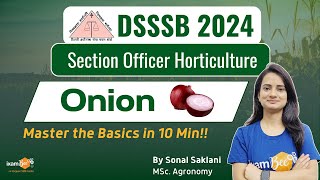 DSSSB SO Horticulture 2024  Onion  DSSSB 10 min Series  By Sonal Mam [upl. by Nicolau]