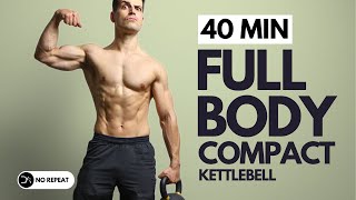 40 min COMPACT FULL BODY KETTLEBELL Workout  Controlled amp Explosive  No Repeat [upl. by Prudhoe]