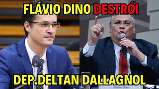 FLÁVIO DINO DESTRÓI DEP DELTAN DALLAGNOL [upl. by Leona]