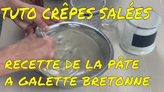 TUTO CRÊPES SALÉES  LA RECETTE DE LA PÂTE A GALETTES BRETONNES FARINE DE SARRASIN [upl. by Tisdale]