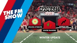 FM18 Winter Update  Available Now  The FM Show 3 [upl. by Abeh]