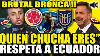 EXPLOTÓ PERIODISTA HUMILLO A COLOMBIANO TRAS CRITICAR A ECUADOR VS COLOMBIA 10 quotQUIEN ERESquot [upl. by Reba]