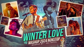 Winter Love Mashup 2024  Nonstop  Jukebox 2024  VDj Royal [upl. by Gnouv]