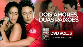 Calcinha Preta  Dois Amores Duas Paixões AoVivoEmRecife DVD Vol 3 [upl. by Suilenrac762]