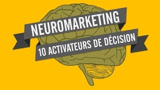 NEUROMARKETING 10 ACTIVATEURS DE DÉCISION [upl. by Noitsirhc]