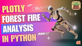 Plotly Data Visualization in Python for Forest Fire Analysis  A Complete Beginners Tutorial [upl. by Ayaladnot]