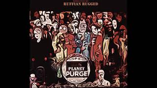 Ruffian Rugged  Planet Purge FULL ALBUM STREAM [upl. by Trebo]