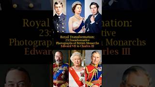 Royal Transformation 23 Transformative Photographs of British Monarchs Edward VII to Charles III [upl. by Atinele]