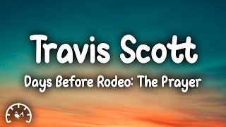 Travis Scott  Days Before Rodeo The Prayer Lyrics [upl. by Iah]