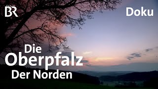 Die Oberpfalz  Im Norden  BR  Doku [upl. by Ogires]