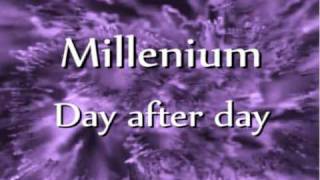 Millenium  Day after day [upl. by Dahc712]