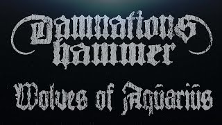 DAMNATIONS HAMMER  Wolves Of Aquarius Lyric Video [upl. by Sibelle]