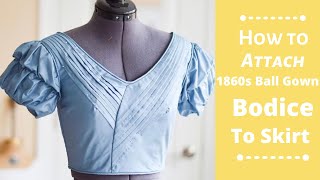 How To Attach Civil War Ball Gown Bodice to Skirt civilwardress [upl. by Garcia]