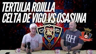 TERTULIA ROJILLA CELTA VS OSASUNA [upl. by Adnahsor130]