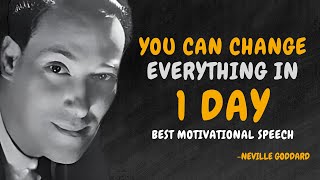 YOU CAN CHANGE EVERYTHING IN 1 DAY  NEVILLE GODDARD MOTIVATION [upl. by Junie]