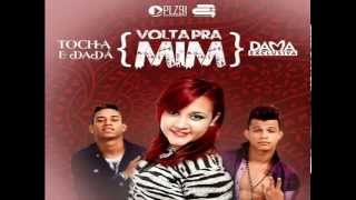 MC TOCHA E DADÁ BOLADÃO E DAMA EXCLUSIVA  VOLTA PRA MIM  MÚSICA NOVA [upl. by Bock]