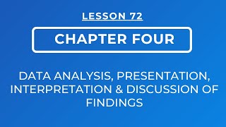 LESSON 72  CHAPTER FOUR  DATA ANALYSIS PRESENTATION INTERPRETATION amp DISCUSSION OF FINDINGS [upl. by Arihppas]