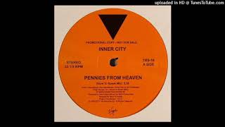 Inner City  Pennies From Heaven Slow To Speak Mix [upl. by Hawken]