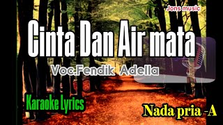 KARAOKE DANGDUT  CINTA DAN AIR MATA  FENDIK ADELLA  NADA PRIA Jonsmusic [upl. by Sarilda845]