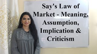 Says Law of Market  Meaning Assumption Implication and Criticism [upl. by Notsgnik306]