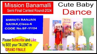 SF11 I SMRUTI RANJAN NAYAK  Cl6 l CUTE TALENT I MISSION BANAMALLI SEMI FINAL CONTEST2024 [upl. by Lokim]