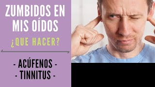 Zumbidos en los oídos ¿Que hacer  Acúfenos  Tinnitus [upl. by Hcir]