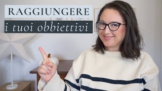 RAGGIUNGERE i tuoi obbiettivi [upl. by Dorcas]