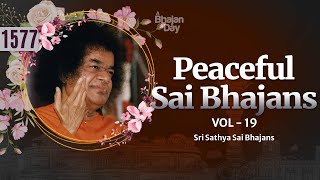 1577  Peaceful Sai Bhajans Vol  19  Sri Sathya Sai Bhajans [upl. by Camfort20]