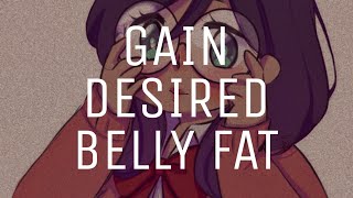 「 Gain Desired Belly Fat 」subliminal request [upl. by Blair469]