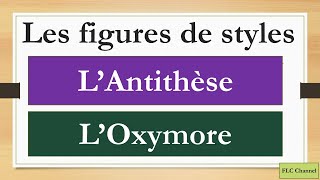 Les figures de style Lantithèse et loxymore شرح مبسط [upl. by Anirahc]