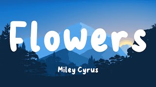 Miley Cyrus  Flowers Lyrics  The Chainsmokers  Ed Sheeran  Rema Selena Gomez Mix ☁ [upl. by Yenaffit]