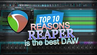 Top 10 Reasons Reaper is the Best DAW [upl. by Joris]