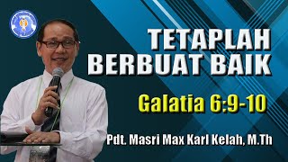 Tetaplah Tekun Berbuat Baik  Galatia 6910 070924 [upl. by Dunaville513]