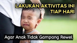 Ingin Anak Tidak Rewel Lakukan Aktivitas Ini Setiap Hari [upl. by Bathulda]