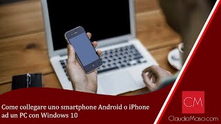 Come collegare uno smartphone Android o iPhone ad un PC con Windows 10 [upl. by Noissap]