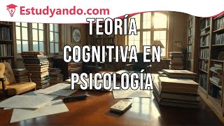 Teoría Cognitiva en Psicología [upl. by Ahilam302]