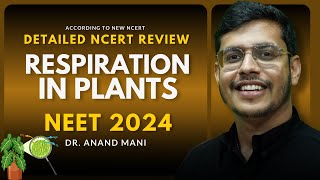 Respiration in Plants  Detailed NCERT Review   NEET 2024  Dr Anand Mani [upl. by Lamont]