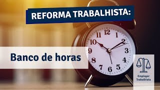 Banco de Horas  Mudanças da Reforma Trabalhista [upl. by Koball784]