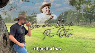 Miguelito Diaz  De un Díaz pa´Otro [upl. by Octavie105]