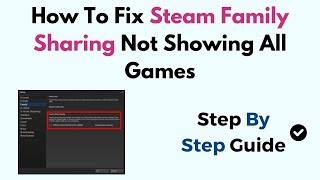 How To Fix Steam Family Sharing Not Showing All Games [upl. by Nevaj]