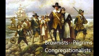 Brownists Pilgrims amp Congregationalists Who [upl. by Neivad]