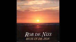 ROB DE NIJS  HUIS IN DE ZON 1991 [upl. by Cerell]