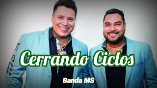 Cerrando Ciclos  Banda MS [upl. by Swords]