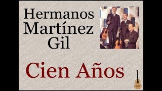 Hermanos Martínez Gil Cien Años  letra y acordes [upl. by Annahsor]