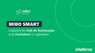 Como cadastrar o Hub MCA 10011002 e as Fechaduras MFR no aplicativo MIBO SMART  i4804 [upl. by Phineas]