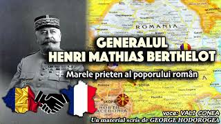 Generalul Henri Mathias Berthelot marele prieten al poporului roman [upl. by Supat]